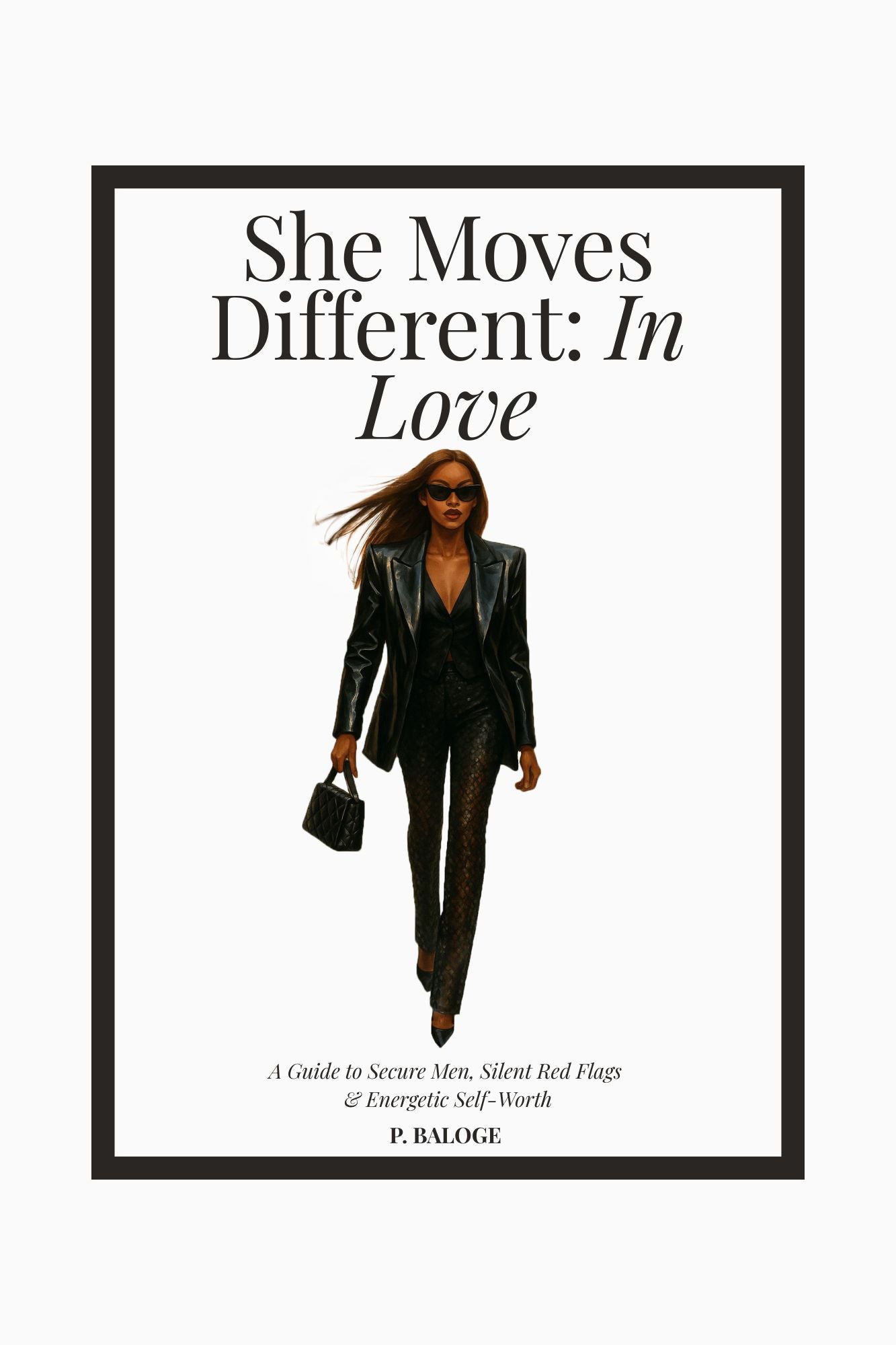 Illustrated book cover of “She Moves Different: In Love” by P. Baloge. A confident woman in a black suit walks forward with sunglasses and a clutch bag.